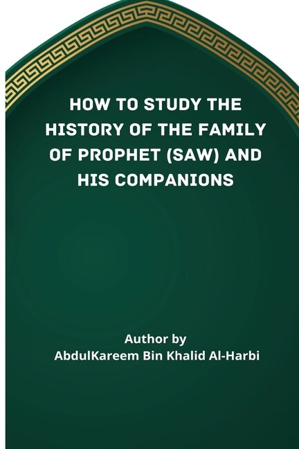 Front cover_How to Study the History of the Family of Prophet (Saw) and His Companions (Ra)