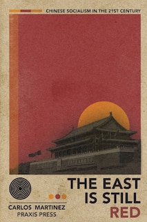 Front cover_The East is Still Red - Chinese Socialism in the 21st Century