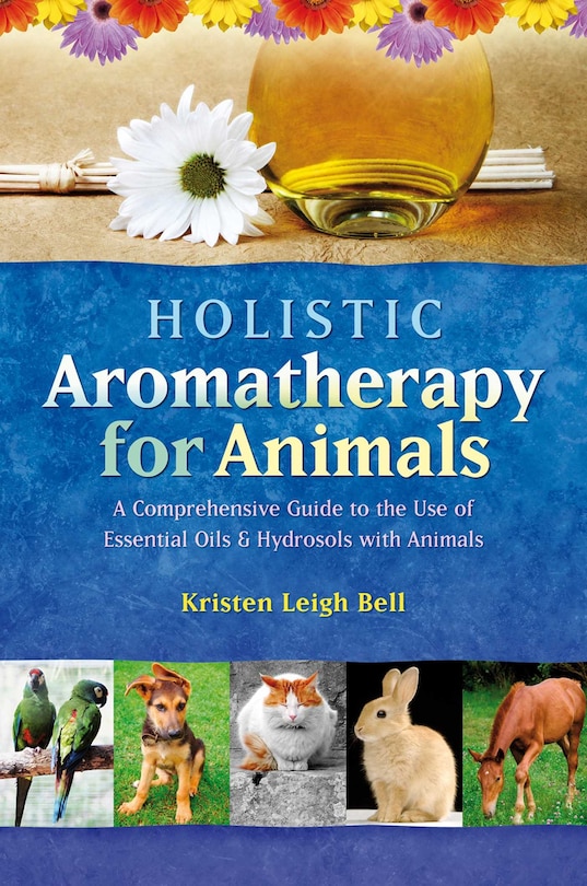 Front cover_Holistic Aromatherapy for Animals