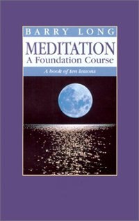 Meditation: A Foundation Course: A Book Of Ten Lessons