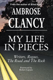 Couverture_My Life In Pieces-Writers, Rogues, The Road and The Rock