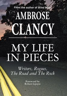 Couverture_My Life In Pieces-Writers, Rogues, The Road and The Rock