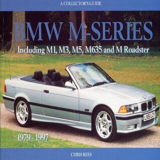 BMW M-Series: A Collector's Guide: Including M1, M3, M5, M635 and M Roadster