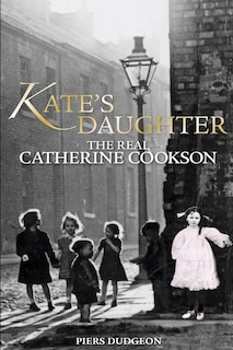 Kate's Daughter: The Real Catherine Cookson