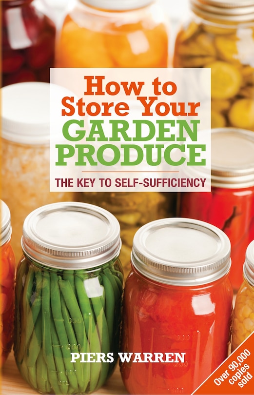 How to Store Your Garden Produce: The Key To Self-sufficiency