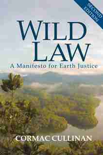 Wild Law: A Manifesto For Earth Justice de Cormac Cullinan