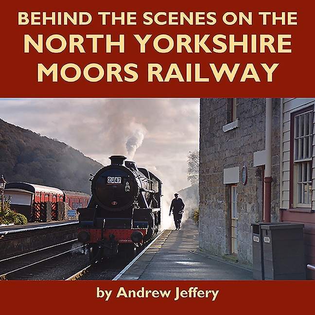 Couverture_Behind the Scenes on the North Yorkshire Moors Railway