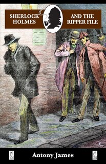 Front cover_Sherlock Holmes and The Ripper File