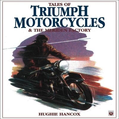 Front cover_Tales of Triumph Motorcycles and the Meriden Factory