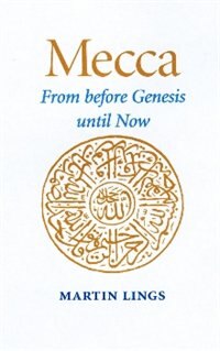 Mecca: From Before Genesis Until Now