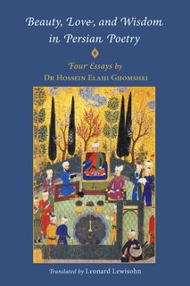 Front cover_Beauty, Love, and Wisdom in Persian Poetry