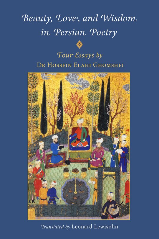Front cover_Beauty, Love, and Wisdom in Persian Poetry