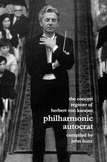Front cover_Concert Register of Herbert Von Karajan. Philharmonic Autocrat 2. Second Edition. [2001].