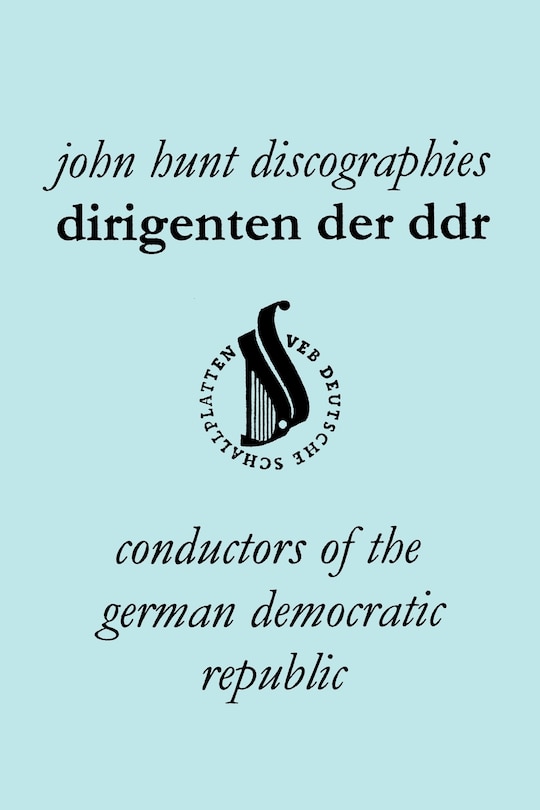 Couverture_Dirigenten Der Ddr. Conductors of the German Democratic Republic. 5 Discographies. Otmar Suitner, Herbert Kegel, Heinz Rogner (Rogner), Heinz Bongartz