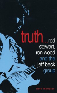 Truth...: Rod Stewart, Ron Wood and The Jeff Beck Group