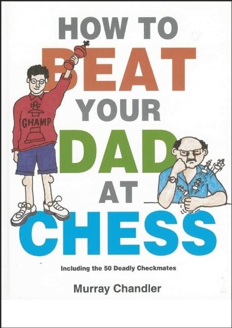 Front cover_How to Beat Your Dad at Chess