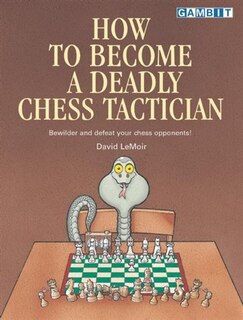 Front cover_How to Become a Deadly Chess Tactician
