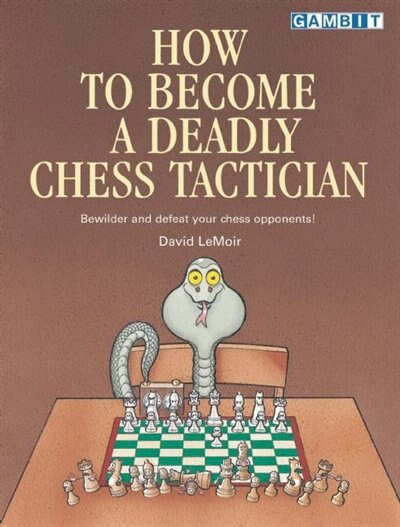 Front cover_How to Become a Deadly Chess Tactician