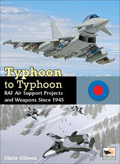 Typhoon To Typhoon: Raf Air Support Projects And Weapons Since 1945