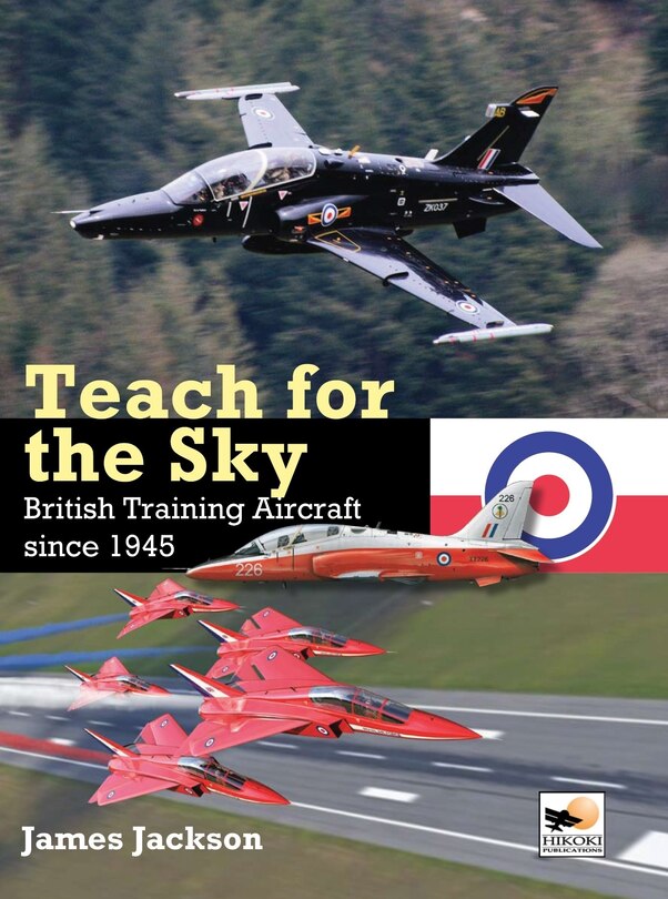 Teach For The Sky: British Training Aircraft Since 1945