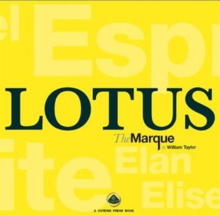Lotus The Marque: The Complete History Of Lotus Cars