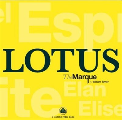 Lotus The Marque: The Complete History Of Lotus Cars