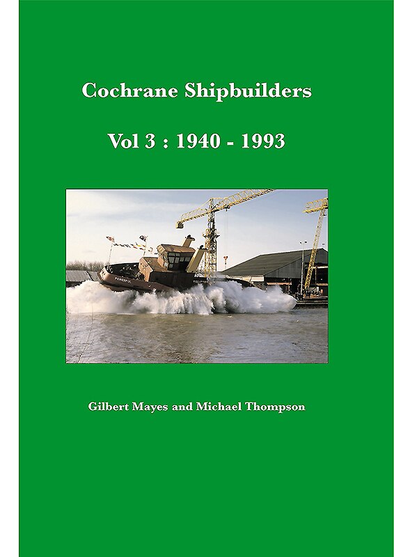 Cochrane Shipbuilders: Volume 3 - 1940-1993