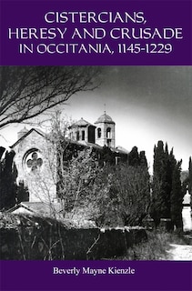 Front cover_Cistercians, Heresy and Crusade in Occitania, 1145-1229