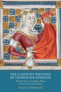 Front cover_The Classicist Writings of Thomas Walsingham