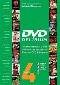 DVD Delirium Volume 4: The International Guide to Weird and  Wonderful Films on DVD & Blu-ray