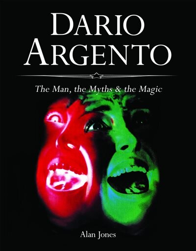 Dario Argento: The Man, The Myths & The Magic