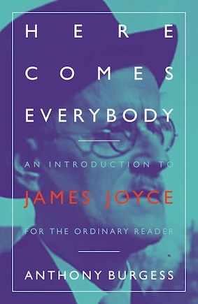 Here Comes Everybody: An Introduction to James Joyce for The Ordinary Reader