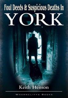 Couverture_Foul Deeds And Suspicious Deaths In York
