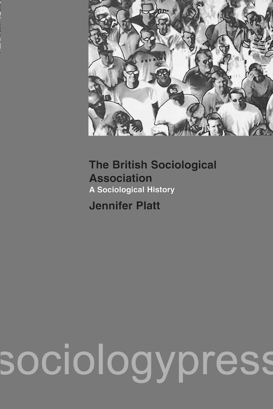 Front cover_A Sociological History Of The British Sociological Association