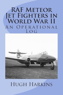 Front cover_RAF Meteor Jet Fighters in World War II, An Operational Log