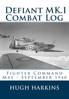 Defiant MK.I Combat Log: Fighter Command May - September 1940