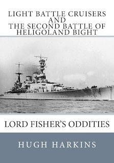 Front cover_Light Battle Cruisers and The Second Battle of Heligoland Bight