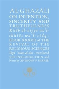 Front cover_Al-ghazali On Intention, Sincerity And Truthfulness