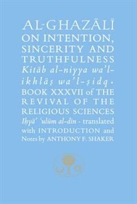 Front cover_Al-ghazali On Intention, Sincerity And Truthfulness