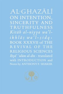 Front cover_Al-ghazali On Intention, Sincerity And Truthfulness