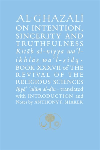 Front cover_Al-ghazali On Intention, Sincerity And Truthfulness