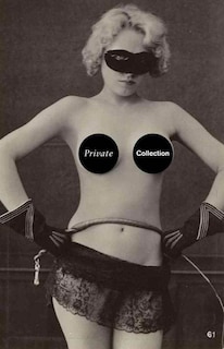 Front cover_Private Collection: A History Of Erotic Photography, 1850-1940