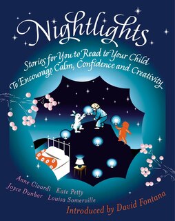 Nightlights: Stories For You To Read To Your Child - To Encourage Calm, Confidence And Creativity