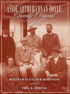 Front cover_Aside Arthur Conan Doyle - Twenty Original Tales by Bertram Fletcher Robinson - Compiled by Paul Spiring