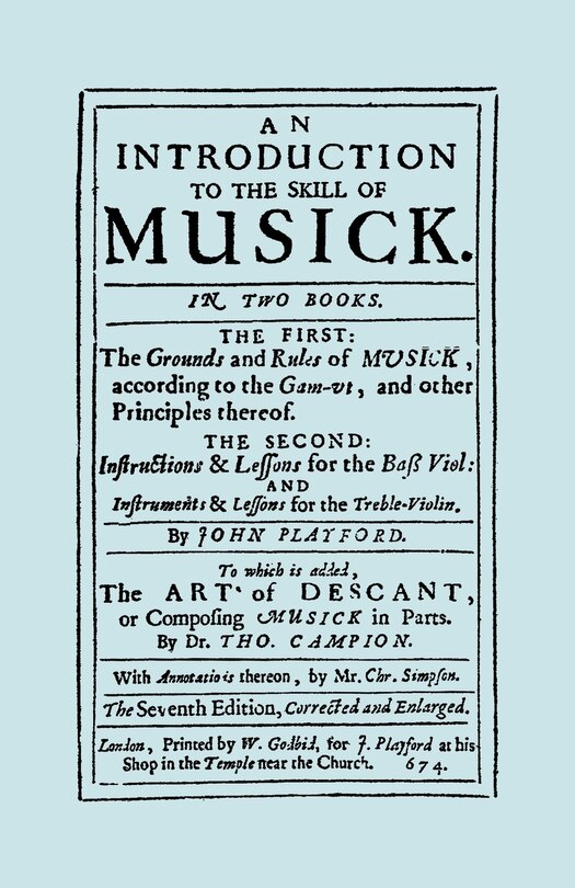 Front cover_An Introduction to the Skill of Musick. The Grounds and Rules of Musick...Bass Viol...The Art of Descant. Seventh edition. [Facsimile 1674, music]