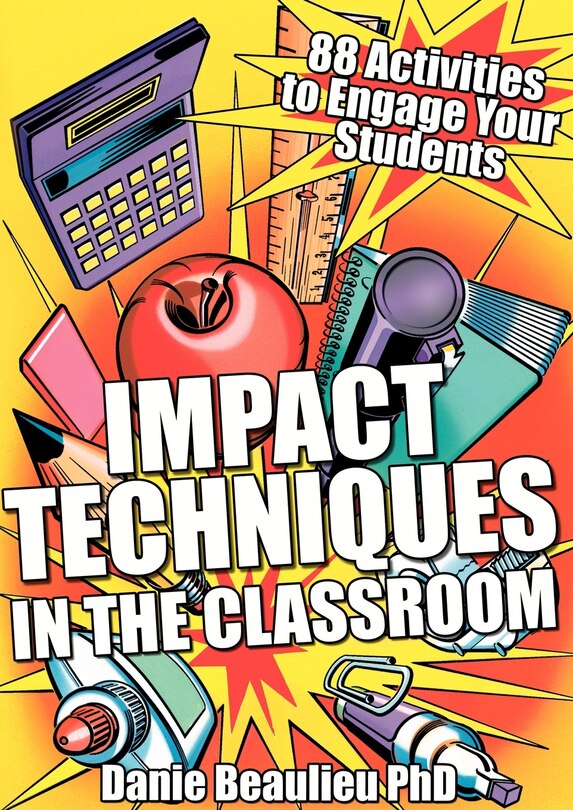 Impact Techniques in the Classroom: 88 Activities to Engage Your Students