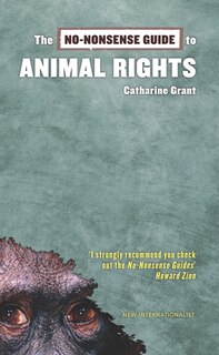 The No-nonsense Guide To Animal Rights