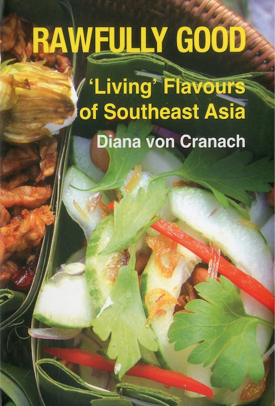 Rawfully Good: Living Flavours of Southeast Asia