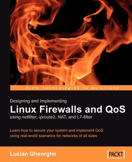Front cover_Designing And Implementing Linux Firewalls With Qos Using Netfilter, Iproute2, Nat And L7-filter