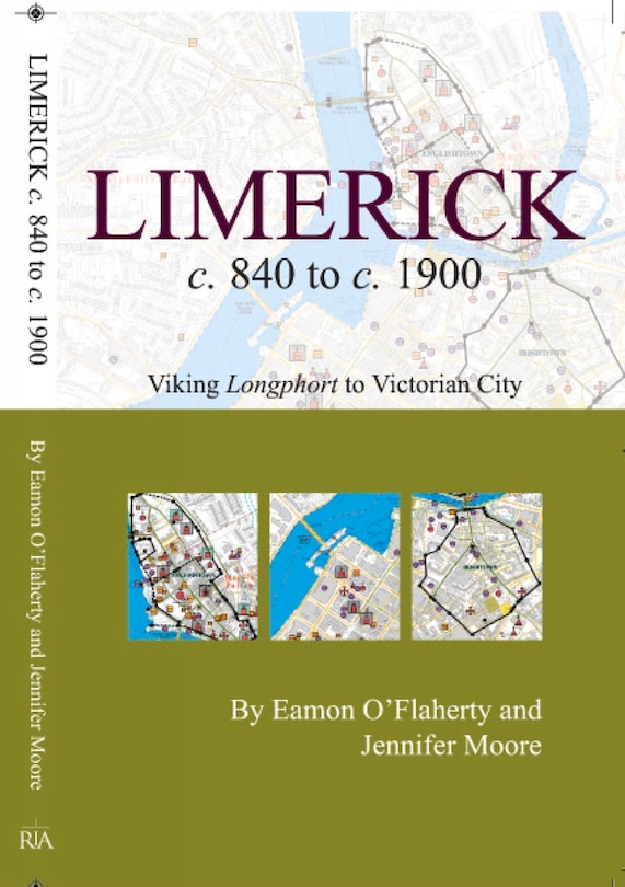Limerick C. 840 To C. 1900: Viking Longphort To Victorian City: Viking Longphort To Victorian City